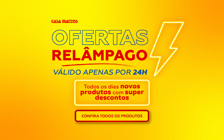 Oferta Relâmpago | Casa Mattos