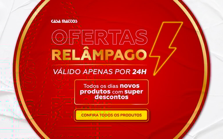 Oferta Relâmpago | Casa Mattos
