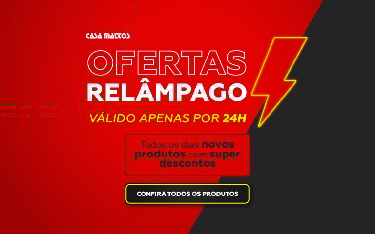 Oferta Relâmpago | Casa Mattos