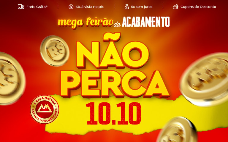 Mega Feirão do Acabamento: não perca, 10.10 na Casa Mattos